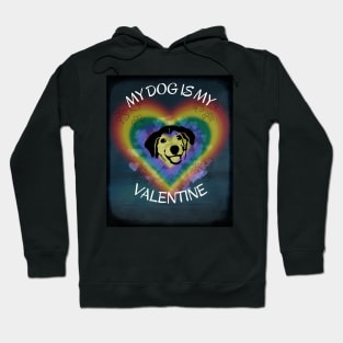 My dog is my Valentine. Hoodie